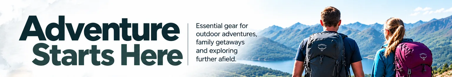 Adventure Starts Here - discover equipment for outdoor adventures, family camping and walking